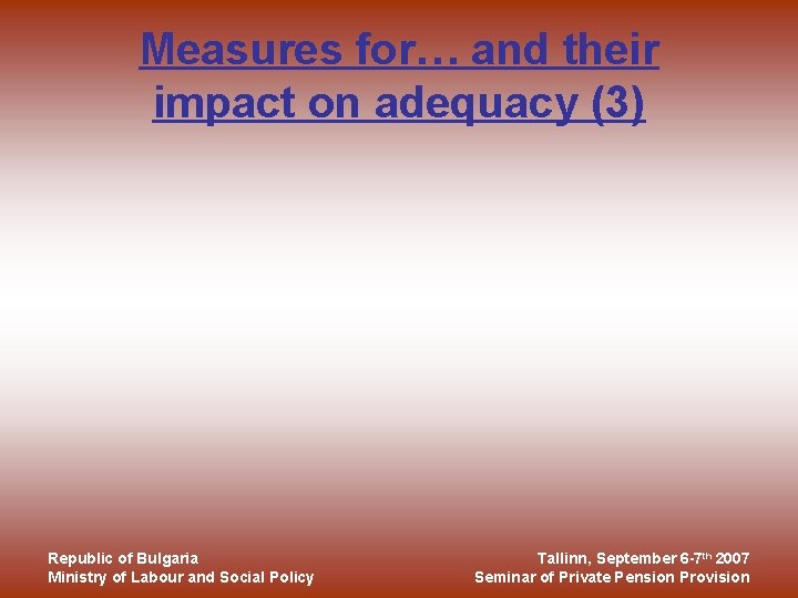 Measures for… and their impact on adequacy (3) Republic of Bulgaria Ministry of Labour