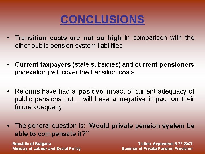 CONCLUSIONS • Transition costs are not so high in comparison with the other public