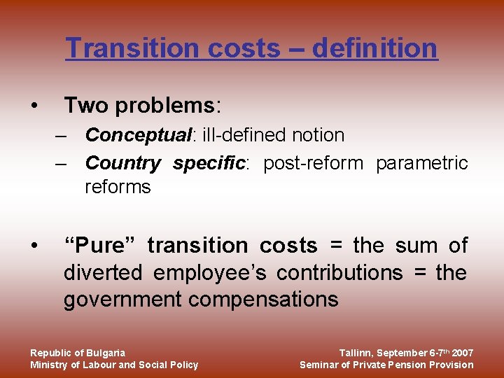 Transition costs – definition • Two problems: – Conceptual: ill-defined notion – Country specific: