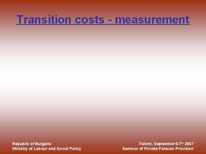 Transition costs - measurement Republic of Bulgaria Ministry of Labour and Social Policy Tallinn,