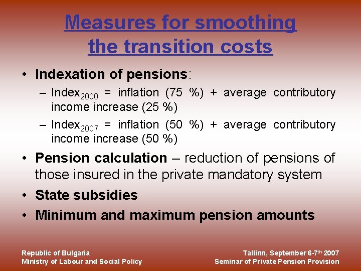 Measures for smoothing the transition costs • Indexation of pensions: – Index 2000 =