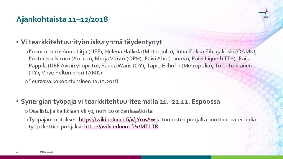 Ajankohtaista 11– 12/2018 • Viitearkkitehtuurityön iskuryhmä täydentynyt o Kokoonpano: Anne Litja (UEF), Helena Halkola