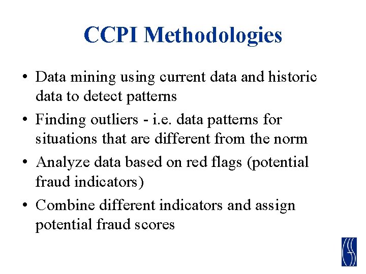 CCPI Methodologies • Data mining using current data and historic data to detect patterns