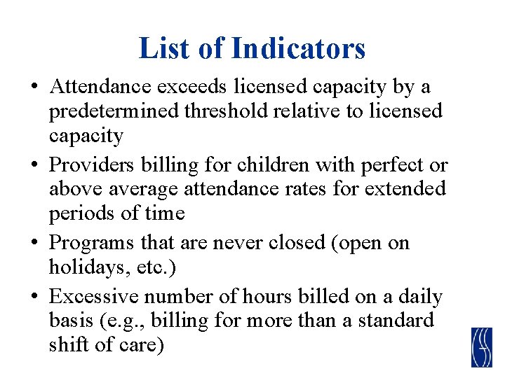 List of Indicators • Attendance exceeds licensed capacity by a predetermined threshold relative to