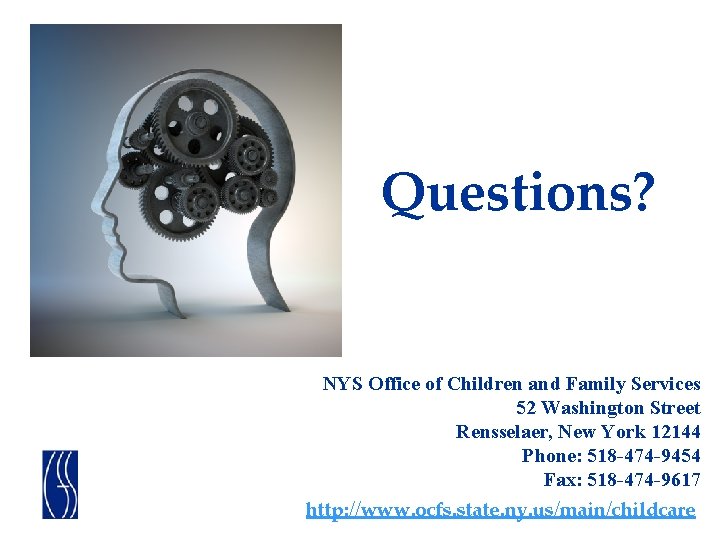 Questions? NYS Office of Children and Family Services 52 Washington Street Rensselaer, New York