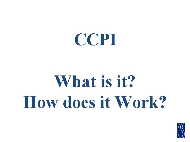 CCPI What is it? How does it Work? 