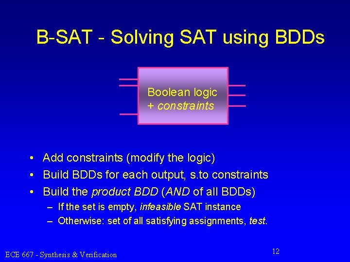 B-SAT - Solving SAT using BDDs Boolean logic + constraints • Add constraints (modify