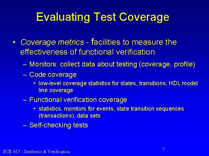 Evaluating Test Coverage • Coverage metrics - facilities to measure the effectiveness of functional