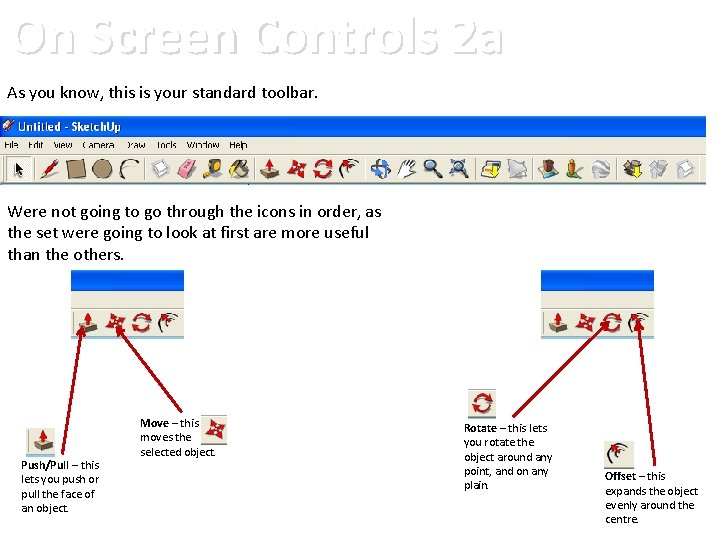 On Screen Controls 2 a As you know, this is your standard toolbar. Were
