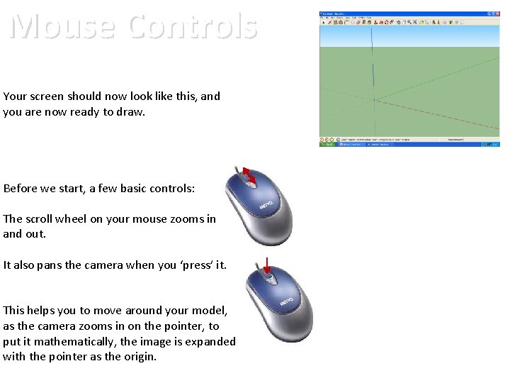 Mouse Controls Your screen should now look like this, and you are now ready