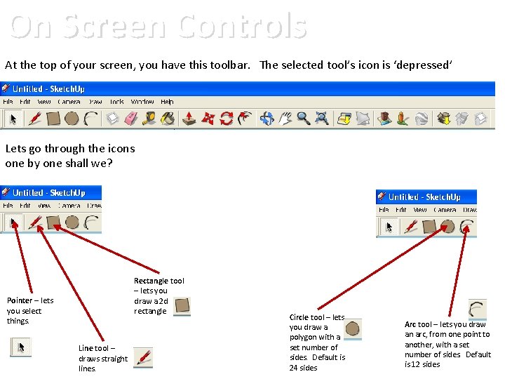 On Screen Controls At the top of your screen, you have this toolbar. The