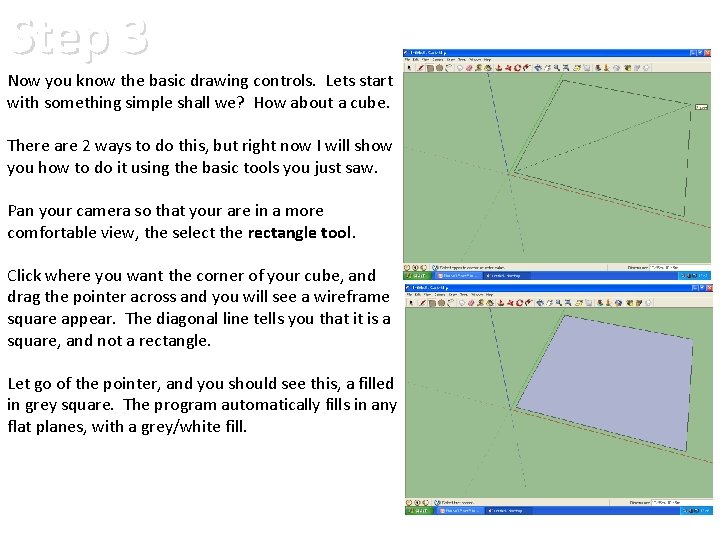 Step 3 Now you know the basic drawing controls. Lets start with something simple