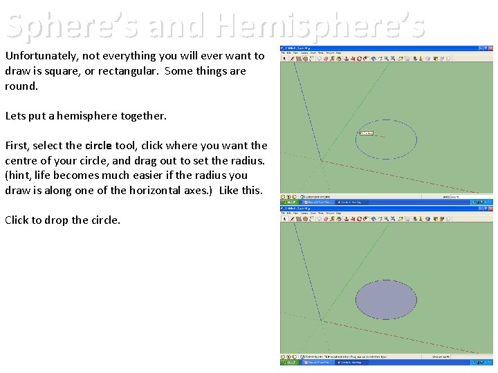 Sphere’s and Hemisphere’s Unfortunately, not everything you will ever want to draw is square,