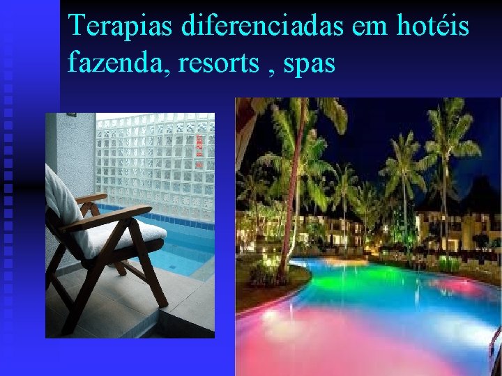 Terapias diferenciadas em hotéis fazenda, resorts , spas 
