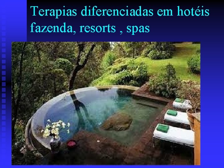 Terapias diferenciadas em hotéis fazenda, resorts , spas 