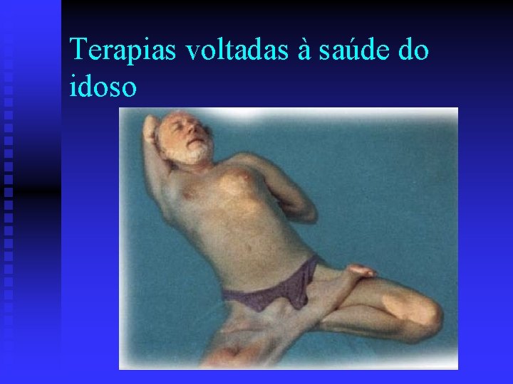 Terapias voltadas à saúde do idoso 