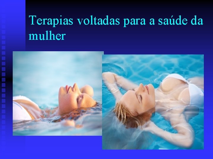 Terapias voltadas para a saúde da mulher 