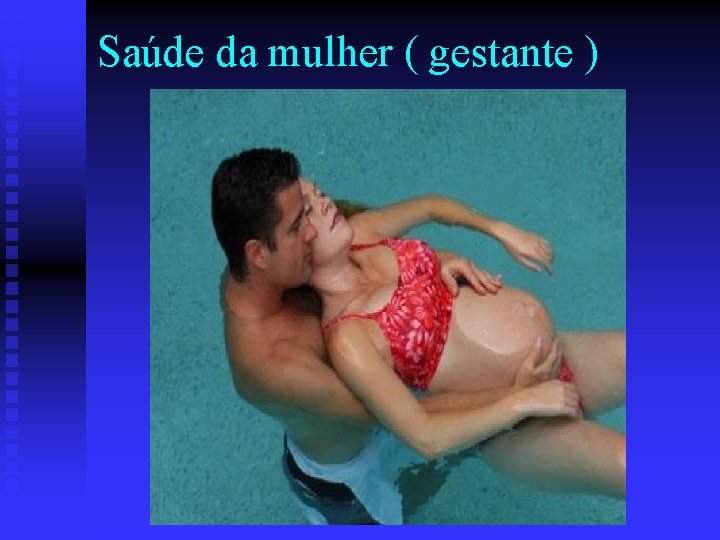 Saúde da mulher ( gestante ) 
