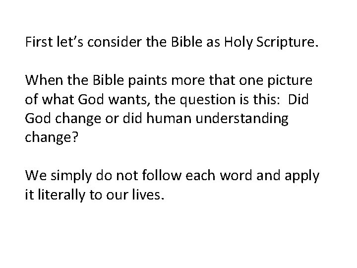 First let’s consider the Bible as Holy Scripture. When the Bible paints more that