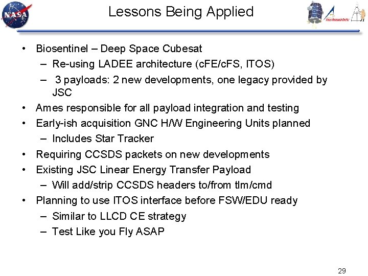 Lessons Being Applied • Biosentinel – Deep Space Cubesat – Re-using LADEE architecture (c.