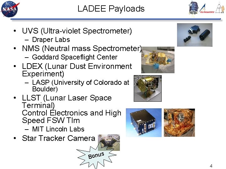 LADEE Payloads • UVS (Ultra-violet Spectrometer) – Draper Labs • NMS (Neutral mass Spectrometer)