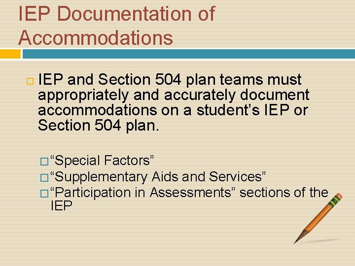 IEP Documentation of Accommodations IEP and Section 504 plan teams must appropriately and accurately