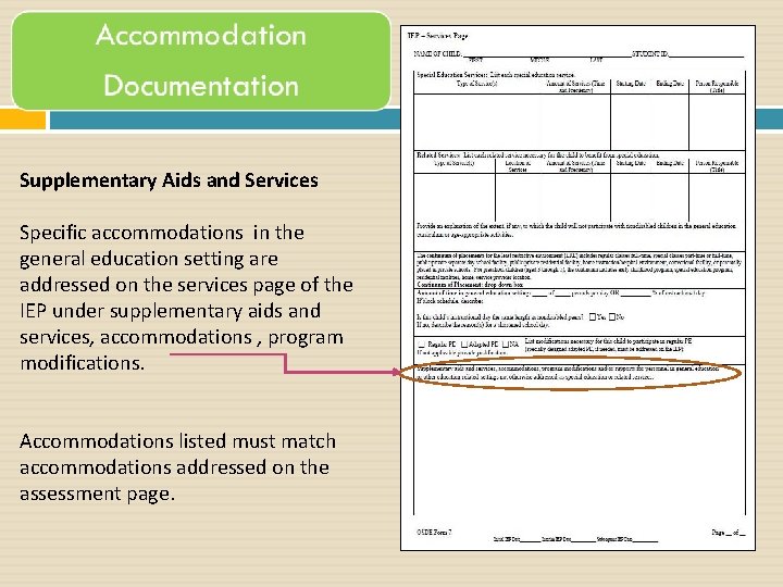 Supplementary Aids and Services Specific accommodations in the general education setting are addressed on