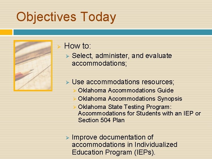 Objectives Today Ø How to: Ø Select, administer, and evaluate accommodations; Ø Use accommodations