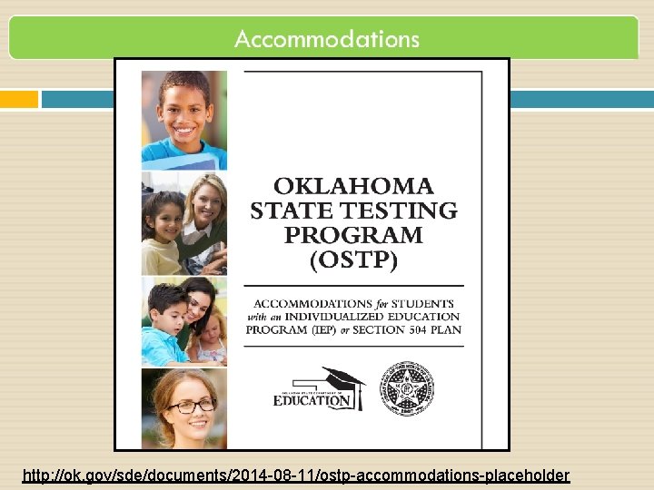 http: //ok. gov/sde/documents/2014 -08 -11/ostp-accommodations-placeholder 