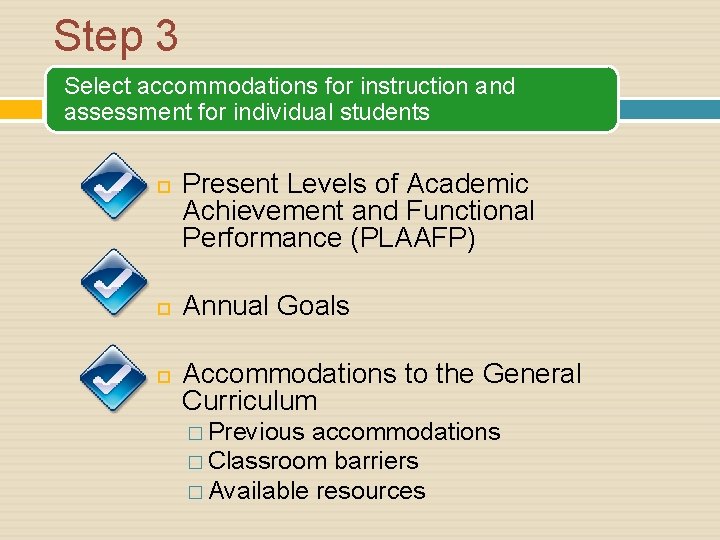 Step 3 Select accommodations for instruction and assessment for individual students Present Levels of