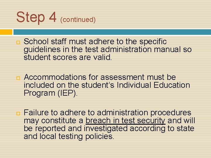 Step 4 (continued) School staff must adhere to the specific guidelines in the test