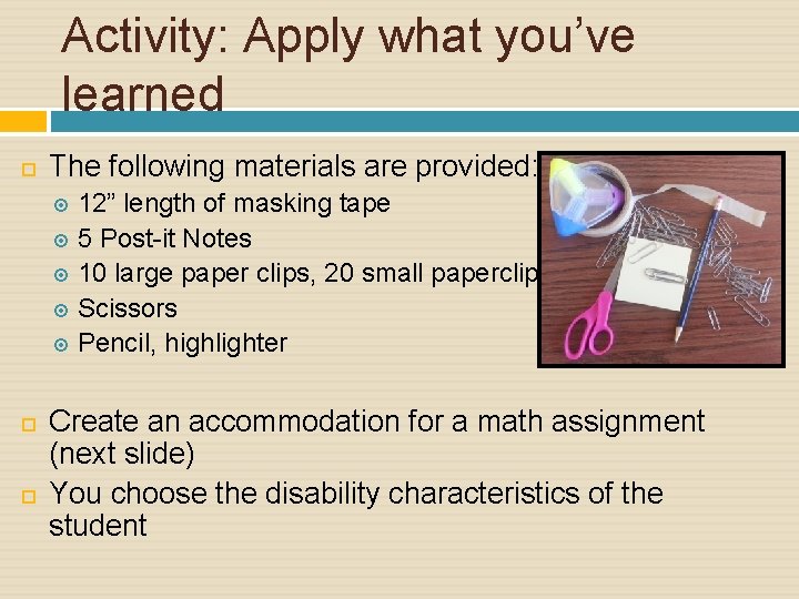 Activity: Apply what you’ve learned The following materials are provided: 12” length of masking
