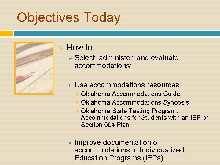 Objectives Today Ø How to: Ø Select, administer, and evaluate accommodations; Ø Use accommodations