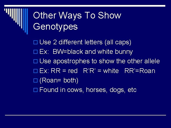 Other Ways To Show Genotypes o Use 2 different letters (all caps) o Ex: Other Ways To Show Genotypes o Use 2 different letters (all caps) o Ex: