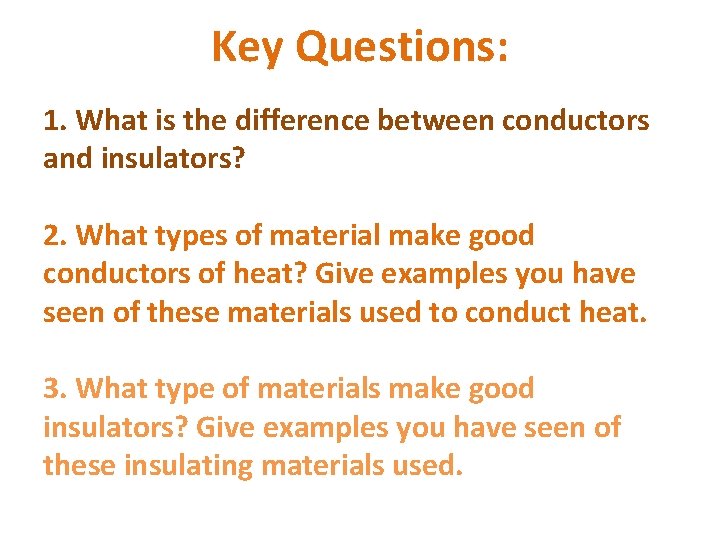 Key Questions: 1. What is the difference between conductors and insulators? 2. What types
