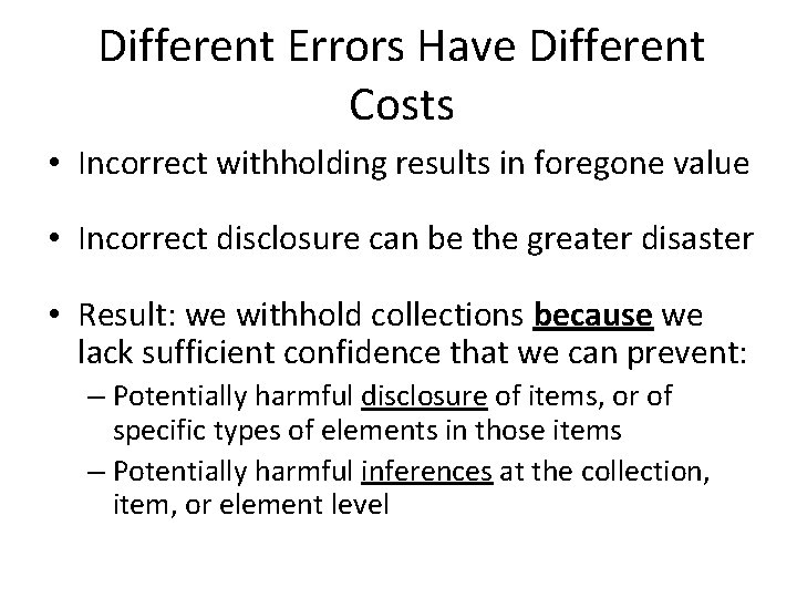 Different Errors Have Different Costs • Incorrect withholding results in foregone value • Incorrect