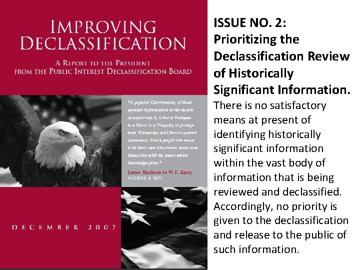 ISSUE NO. 2: Prioritizing the Declassification Review of Historically Significant Information. There is no