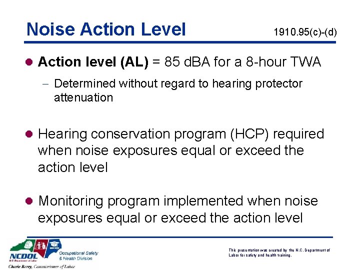 Noise Action Level 1910. 95(c)-(d) l Action level (AL) = 85 d. BA for Noise Action Level 1910. 95(c)-(d) l Action level (AL) = 85 d. BA for