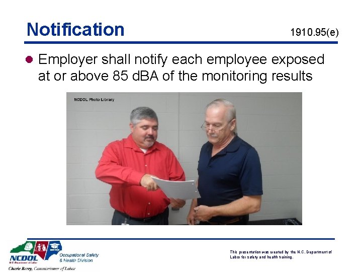 Notification 1910. 95(e) l Employer shall notify each employee exposed at or above 85 Notification 1910. 95(e) l Employer shall notify each employee exposed at or above 85
