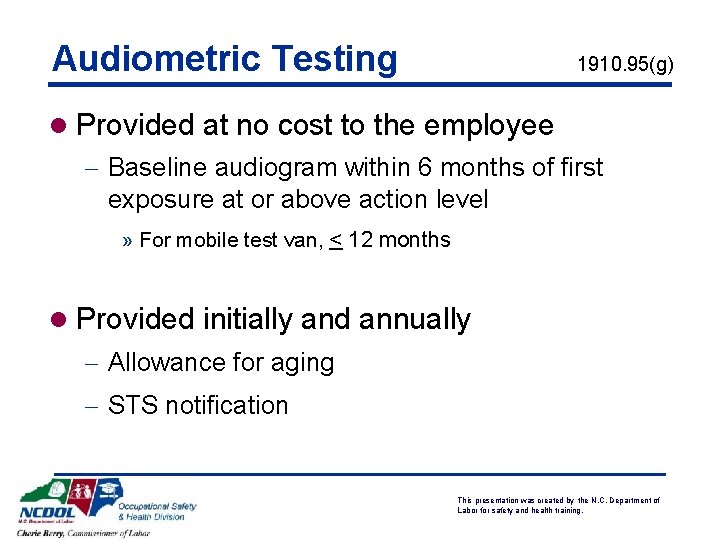 Audiometric Testing 1910. 95(g) l Provided at no cost to the employee - Baseline Audiometric Testing 1910. 95(g) l Provided at no cost to the employee - Baseline