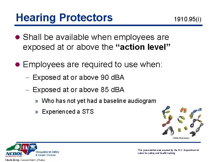 Hearing Protectors 1910. 95(i) l Shall be available when employees are exposed at or Hearing Protectors 1910. 95(i) l Shall be available when employees are exposed at or