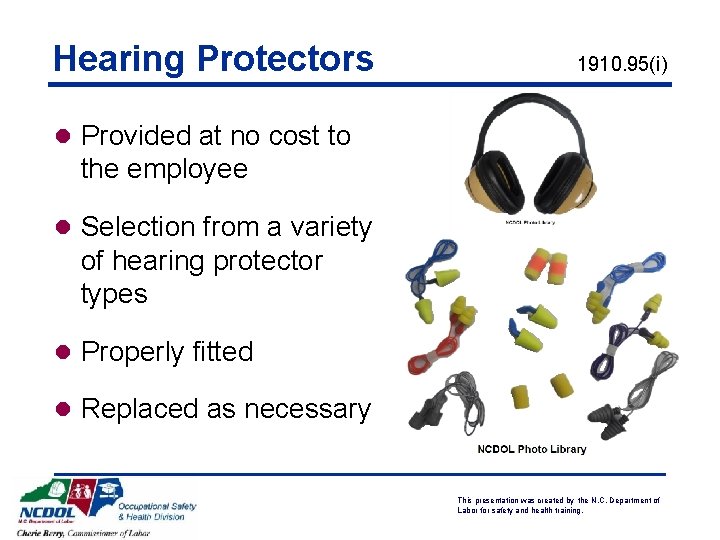 Hearing Protectors 1910. 95(i) l Provided at no cost to the employee l Selection Hearing Protectors 1910. 95(i) l Provided at no cost to the employee l Selection