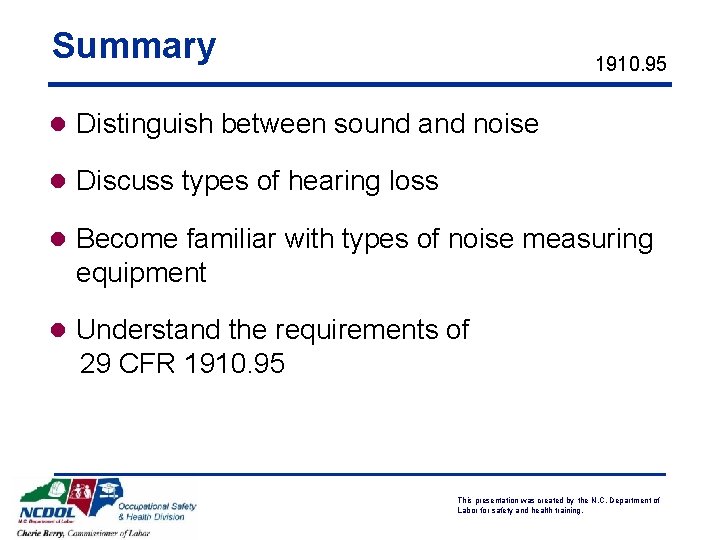 Summary 1910. 95 l Distinguish between sound and noise l Discuss types of hearing Summary 1910. 95 l Distinguish between sound and noise l Discuss types of hearing