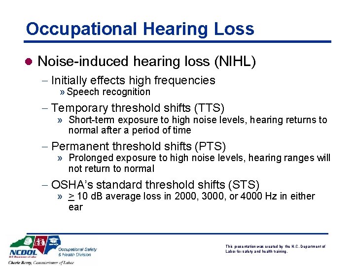Occupational Hearing Loss l Noise-induced hearing loss (NIHL) - Initially effects high frequencies » Occupational Hearing Loss l Noise-induced hearing loss (NIHL) - Initially effects high frequencies »