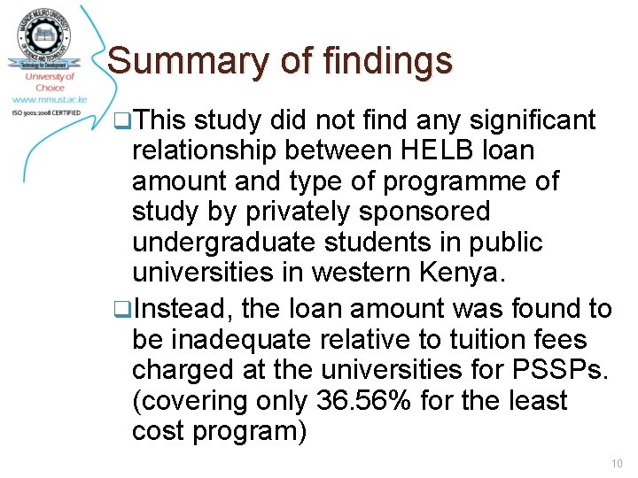 Summary of findings q. This study did not find any significant relationship between HELB