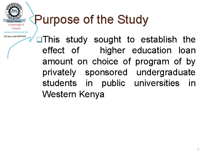 Purpose of the Study q. This study sought to establish the effect of higher