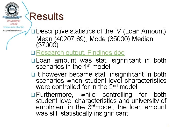 Results q Descriptive statistics of the IV (Loan Amount) Mean (40207. 69), Mode (35000)