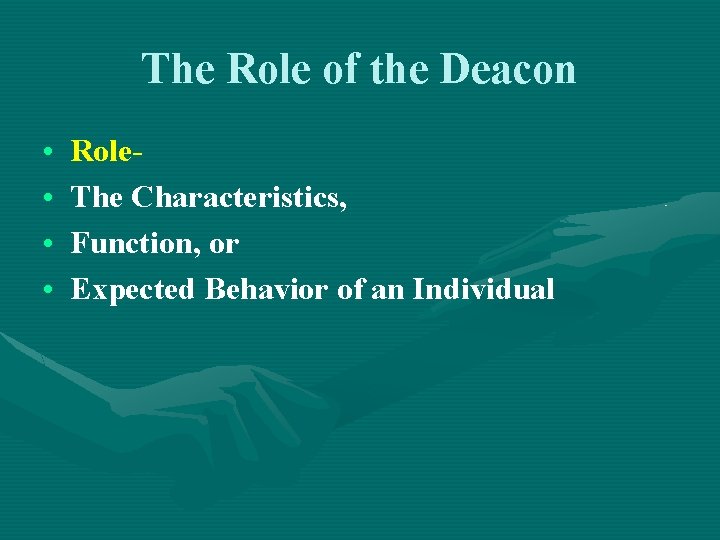 The Role of the Deacon • • Role. The Characteristics, Function, or Expected Behavior