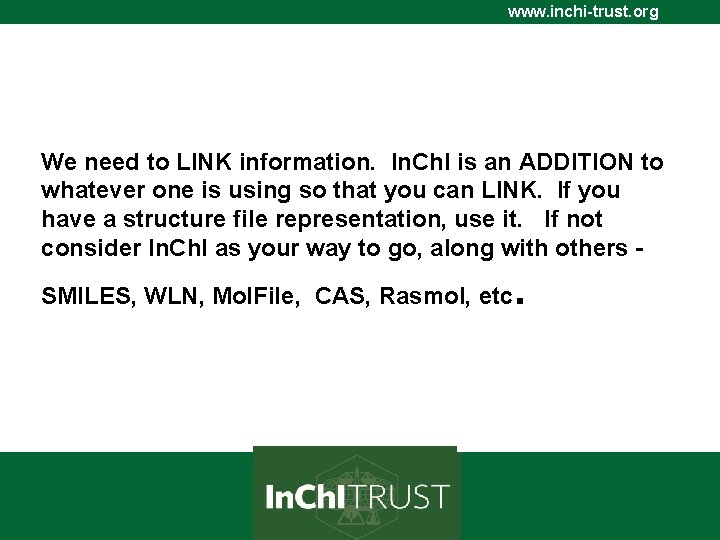 www. inchi-trust. org We need to LINK information. In. Ch. I is an ADDITION