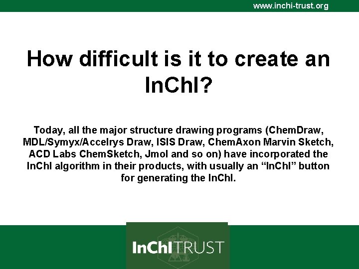 www. inchi-trust. org How difficult is it to create an In. Ch. I? Today,